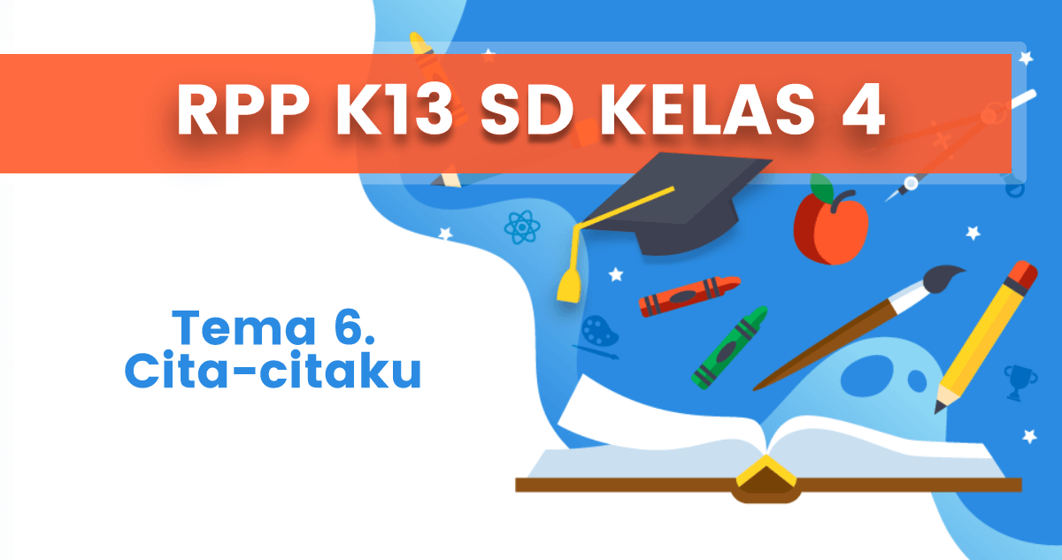 RPP K13 Kelas 4 Tema 6 Revisi 2020 Semester 2 Kirana Khatulistiwa